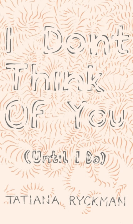 I Don't Think of You (Until I Do) book cover by Tatiana Ryckman