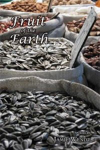 Fruit of the Earth book cover by Jamie Wendt